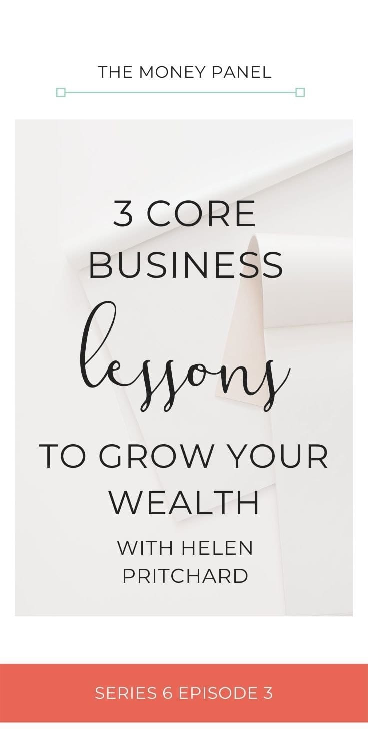 3 Core Business Lessons to Grow Your Wealth with Helen Pritchard